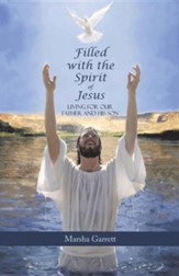 Filled with the Spirit of Jesus: Living for Our Father and His Son