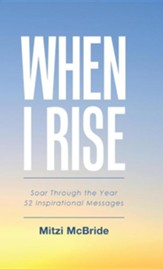 When I Rise: 52 Devotional Thoughts to Take You Through the Year