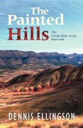 The Painted Hills: The Circuit Rider Series, Part One