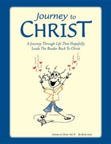 Journey to Christ: A Journey Through Life That Hopefully Leads the Reader Back to Christ