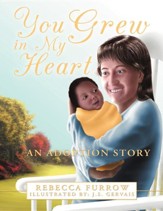 You Grew in My Heart: An Adoption Story