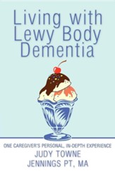 Living with Lewy Body Dementia: One Caregiver's Personal, In-Depth Experience