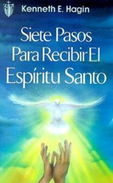 Siete Pasos Para Redibir El Espiritu Santo, Seven Vital Steps to Receiving the Holy Spirit