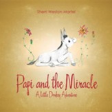 Papi and the Miracle: A Little Donkey Adventure