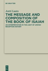 Message and Composition of the Book of Isaiah: An Interpretation in the Light of Jewish Reception History