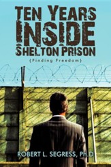 Ten Years Inside Shelton Prison: Finding Freedom