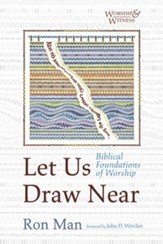 Let Us Draw Near: Biblical Foundations of Worship