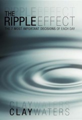 The Ripple Effect: The 7 Most Important Decisions of Each Day