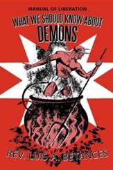 What We Should Know about Demons: Manual of Liberation