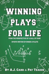 Winning Plays for Life: From the Perspective of a Hall of Fame Sportswriter & Former Athlete