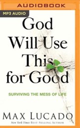 God Will Use This for Good: Surviving the Mess of Life, Unabridged Audiobook on CD