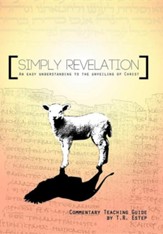 Simply Revelation: An Easy Understanding to the Unveiling of Christ