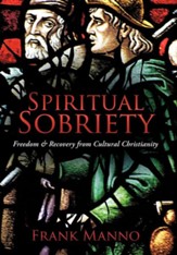 Spiritual Sobriety: Freedom & Recovery from Cultural Christianity