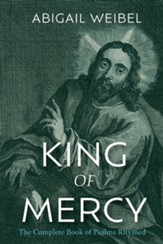 King of Mercy: The Complete Book of Psalms Rhymed
