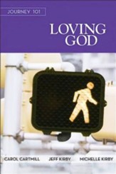 Journey 101: Loving God, Participant Book