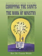 Moving Out from the Pew: Equipping the Saints for the Work of Ministry: A Training Manual for Lay Leaders