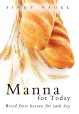 Manna for Today: Bread from Heaven for Each Day