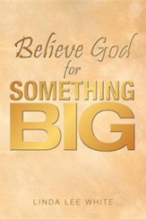 Believe God for Something Big