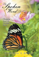 The Spoken Word: Changing Your Life Through the Word