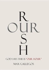 Rush Our: God Says This Is Our Hour