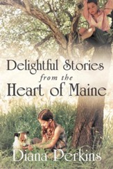 Delightful Stories from the Heart of Maine