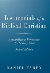 Testimonials of a Biblical Christian: A Nonreligious Perspective of the Holy Bible