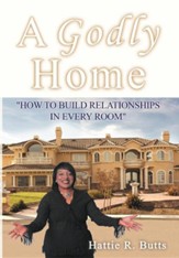 A Godly Home: How to Build Relationships in Every Room
