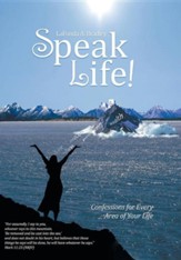 Speak Life!: Confessions for Every Area of Your Life