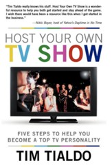 Host Your Own TV Show: Five Steps to Help You Become a Top TV Personality