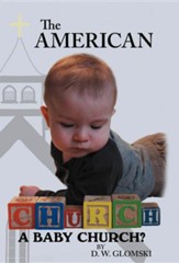 The American Church: A Baby Church?