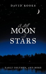 A Still Moon and Stars: Early Columns, and More