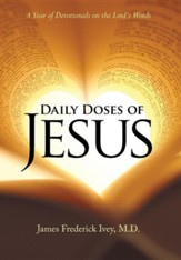 Daily Doses of Jesus: A Year of Devotionals on the Lord's Words