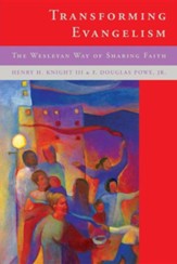 Transforming Evangelilsm: The Wesleyan Way of Sharing Faith