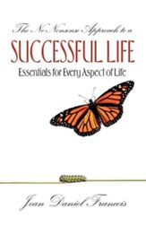 The No-Nonsense Approach To A Successful Life Essentials For Every Aspect Of Life