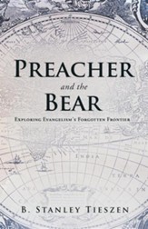 Preacher and the Bear: Exploring Evangelism's Forgotten Frontier