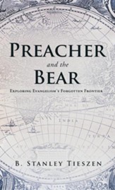 Preacher and the Bear: Exploring Evangelism's Forgotten Frontier