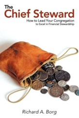 The Chief Steward: How To Lead Your Congregation To Excel In Financial Stewardship