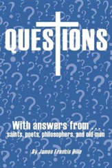 Questions: With Answers from Saints, Poets, Philosophers, and Old Men