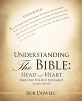 Understanding the Bible: Head and Heart: Part One: The Old Testament