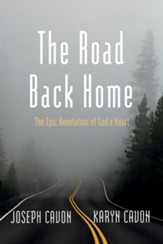 The Road Back Home: The Epic Revelation of God's Heart