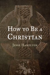 How to Be a Christian