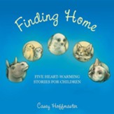 Finding Home: Five Heart-Warming Stories for Children
