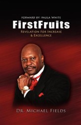 Firstfruits: Revelation for Increase & Excellence