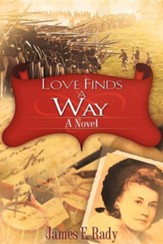 Love Finds A Way: A Novel
