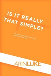 Is It Really That Simple?: The Simple Yet Profound Relationship Between God and Man.