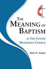 The Meaning of Baptism in The United Methodist Church