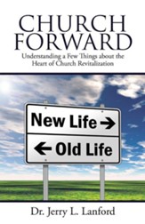 Church Forward: Understanding a Few Things about the Heart of Church Revitalization