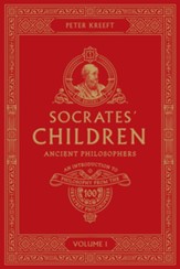 Socrates' Children Volume I: Ancient Philosophers