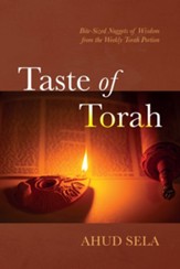 Taste of Torah: Bite-Sized Nuggets of Wisdom from the Weekly Torah Portion