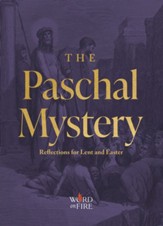 The Paschal Mystery: Reflections for Lent and Easter